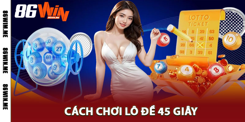 lô đề 45 giây
