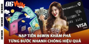 Nạp Tiền 86Win