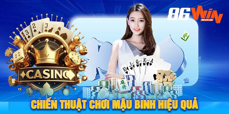 Chiến Thuật Chơi Mậu Binh Hiệu Quả
