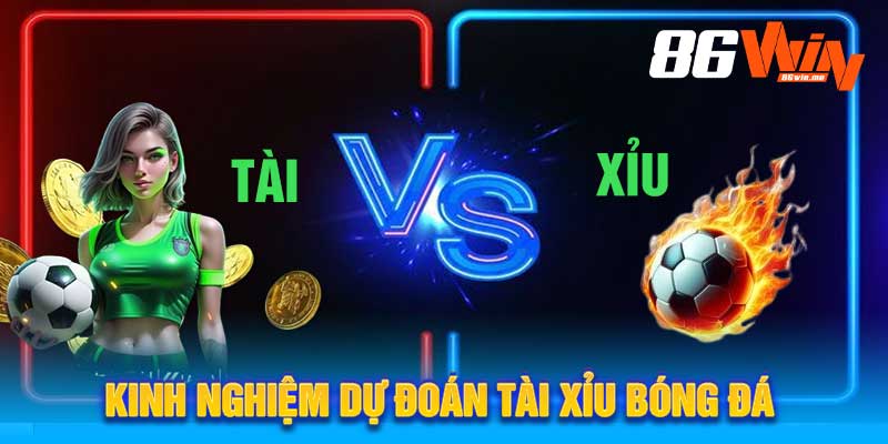 Kinh Nghiệm Dự Đoán Tài Xỉu Bóng Đá